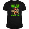 May the Forest be with you shirt