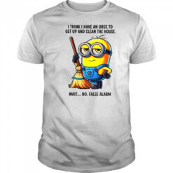Minion I think I have an urge to get up clean the house wait no shirt