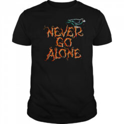 Never Go Alone shirt
