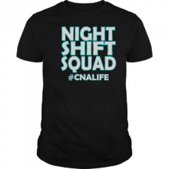 Night Shift Squad #CNALIFE T-Shirt