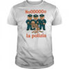 No La Polizia shirt