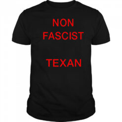 Non Fascist Texan shirt