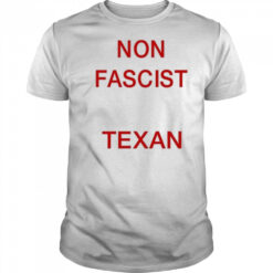 Non Fascist Texan T-Shirt