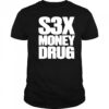 S3x money Drug shirt