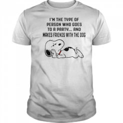 Snoopy I’m The Type Of Person Who Goes To A Party And Makes Friends With The Dog T-Shirt