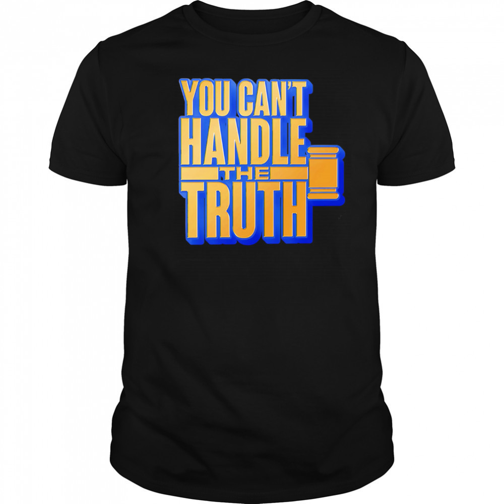 You Can’t Handle The Truth shirt