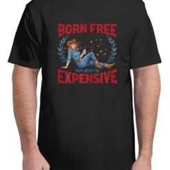 4th Of July Born Now Expensive Funny Humor Free T-Shirt