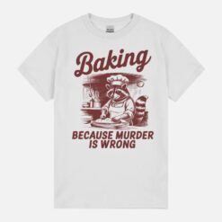 Baking Because Murder Is Wrong Funny Meme Racoon Retro Humor Unisex T-Shirt