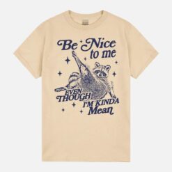 Be Nice To Me Even Though I’M Kinda Mean Cute Retro Racoon Funny Raccoon Aesthetic Unhinged Meme Unisex T-Shirt