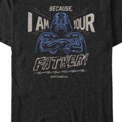 Because I Am Your Father Star Wars T-Shirt