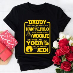 Daddy You Are As Brave As Han Solo As Strong As Wookie T-Shirt
