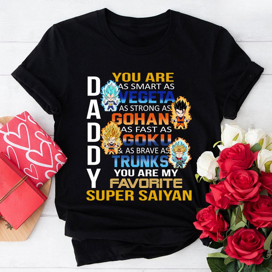Daddy You Are As Smart As Vegeta As Strong As Gohan T-Shirt