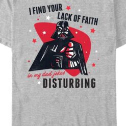 I Find Your Lack Of Faith In My Dad Jokes Disturbing Star Wars T-Shirt