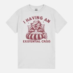 I Having An Existential Crisis Funny Meme Racoon Humor Retro Unisex T-Shirt