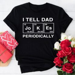I Tell Dad Jokes Periodically Table Element T-Shirt