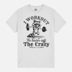 I Workout To Burn Off The Crazy Funny Racoon Retro Gym Unisex T-Shirt