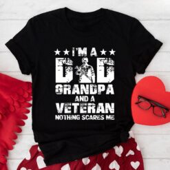 I’m A Dad Grandpa And A Veteran Nothing Scares Me T-Shirt