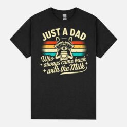 Just A Dad Who Always Came Back With The Milk Father’S Day Unisex T-Shirt