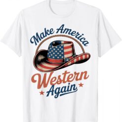 Make America Western Again, Cowboy Western 4th Of July Tees T-Shirt