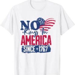 No Kings In America Since 1776 4th Of July Independence Day TShirt