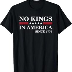 No Kings Since 1776 Independence Day Tee 4th of July Unisex T-Shirt
