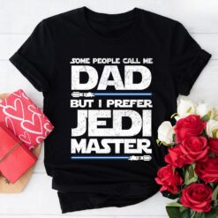 Some People Call Me Dad But I Prefer Jedi Master T-Shirt