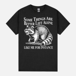 Some Things Are Better Left Alone Funny Meme Racoon Retro Unisex T-Shirt