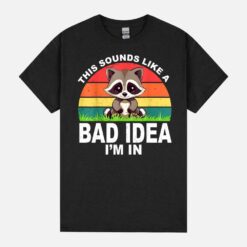 Sounds Like A Bad Idea Funny Racoon Joke With Friends Retro Unisex T-Shirt