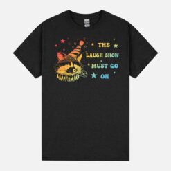 The Laugh Show Must Go On Unisex T-Shirt