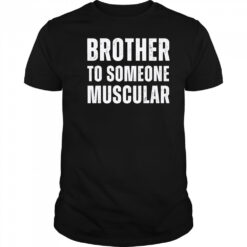 Brother To Someone Muscular T-shirt