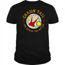 Chasin’ Tail Lobster the biggah the bettah shirt