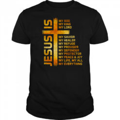 Cross Christian Christ Jesus Is My God King Lord And Savior shirt