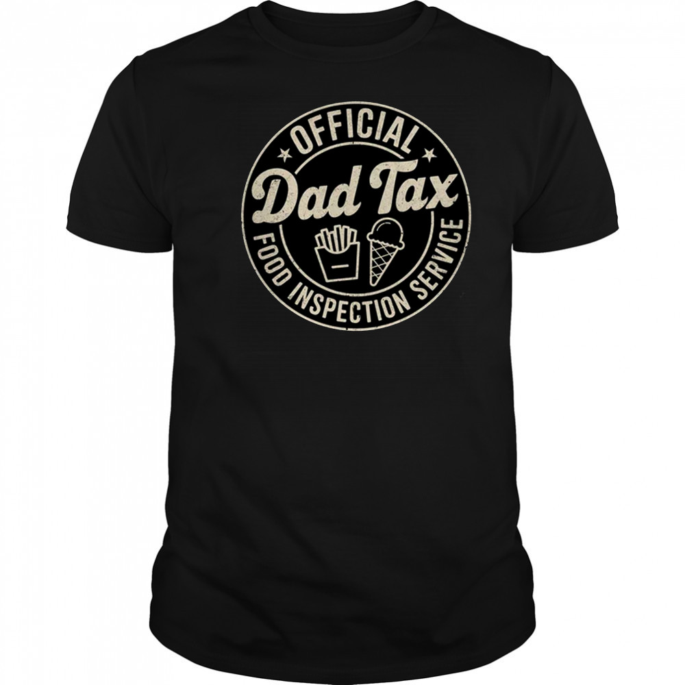 Dad Tax Funny Men Papa Daddy Fathers Day Dad Tax Office shirt