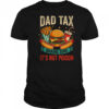 Dad Tax Making Sure It’s Not Poison Men Funny Father’s Day shirt
