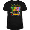 Dear Parents Tag You’re It Last Day Of School Love Teachers shirt