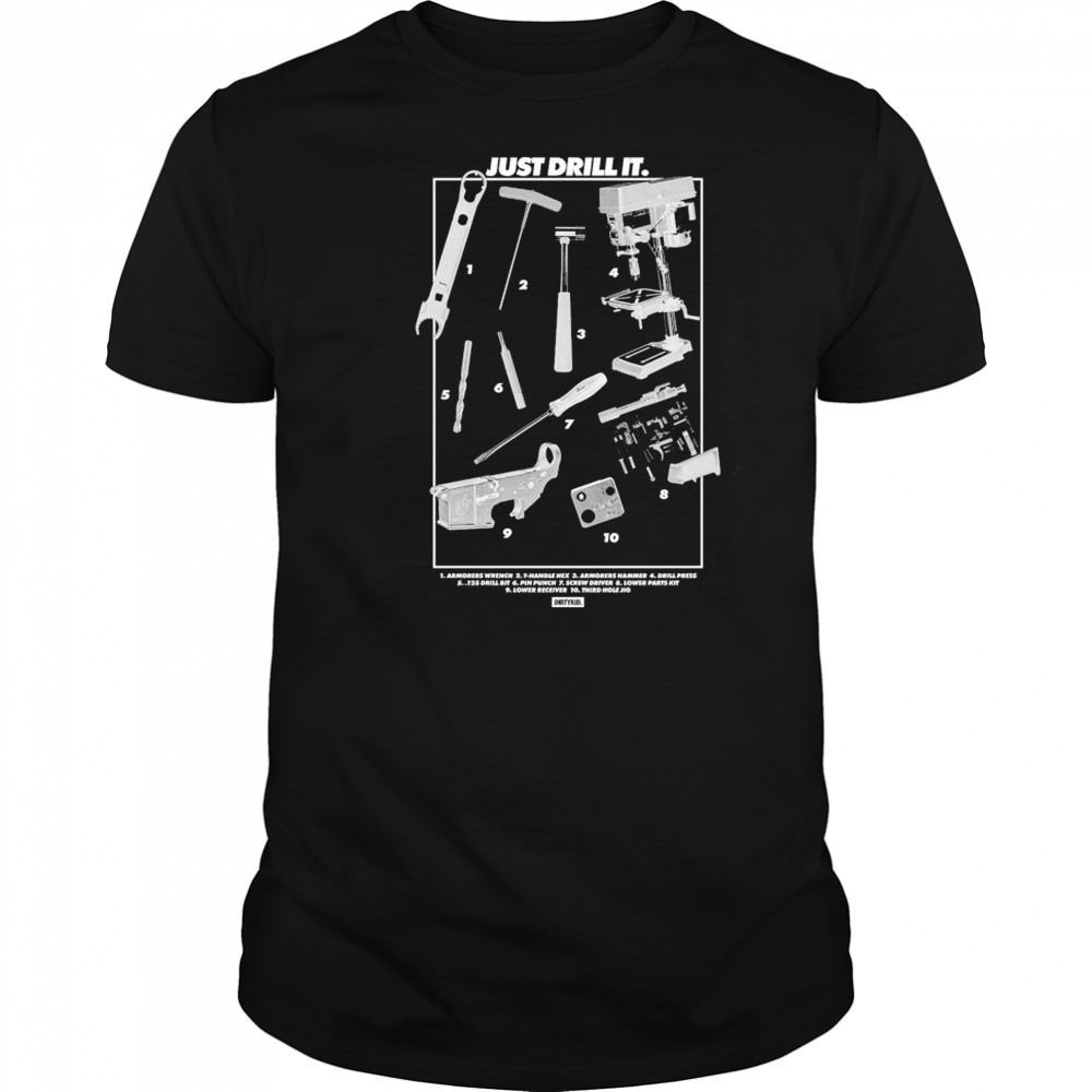 Dirty Kid Just Drill It Tools T-shirt