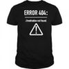 Error 404 motivation not found shirt