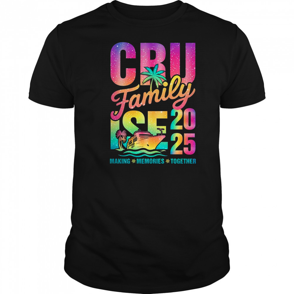 Family Cruise 2025 Making Memories Vacation Summer Trip shirt Family Cruise 2025 Making Memories Vacation Summer Trip shirt