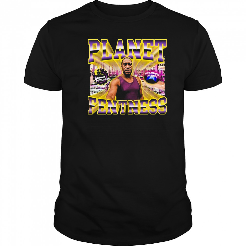 George Floyd Planet Fentness Overdose Alarm T-shirt