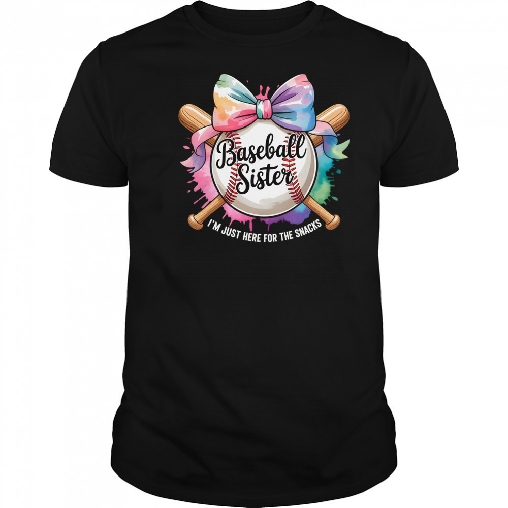 Im Just Here For The Snack Baseball Sister Funny Girl Kids shirt Im Just Here For The Snack Baseball Sister Funny Girl Kids shirt