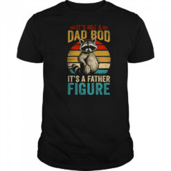 It’s Not Dad Bod It’s Father Figure Funny Fathers Day Dad shirt
