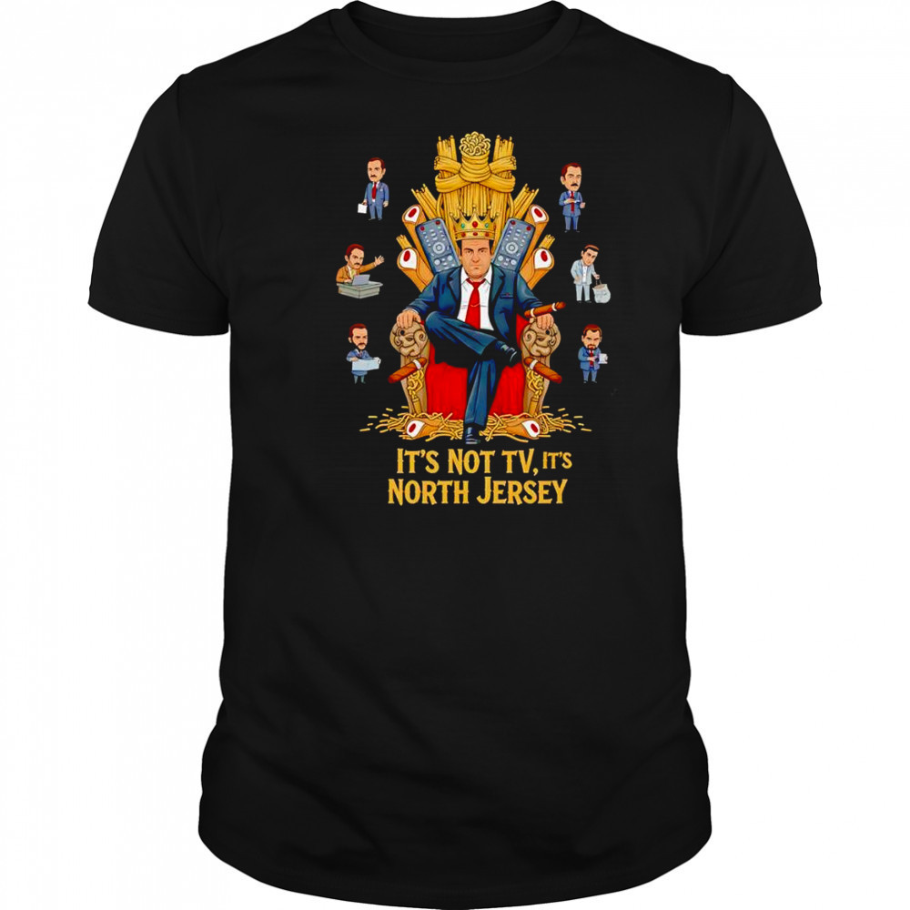 It’s not tv it’s North Jersey shirt