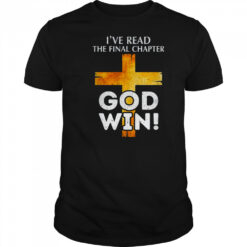 I’ve Read The Final Chapter God Wins Christian Faith Cross shirt