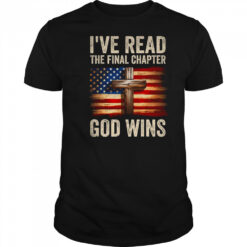 I’ve Read The Final Chapter God Wins Religious Christian shirt