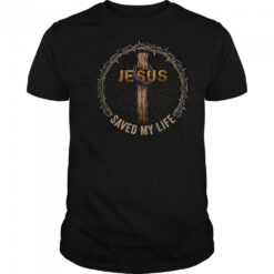 Jesus Saved My Life Christian Religious Bible Church shirt