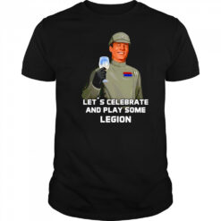 Let’s celebrate and play some legion shirt