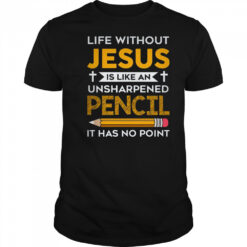 Life Without Jesus Funny Christian Religious Faith shirt
