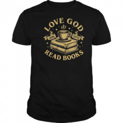 Love God Drink Coffee Read Books Lovers Vintage Christian shirt
