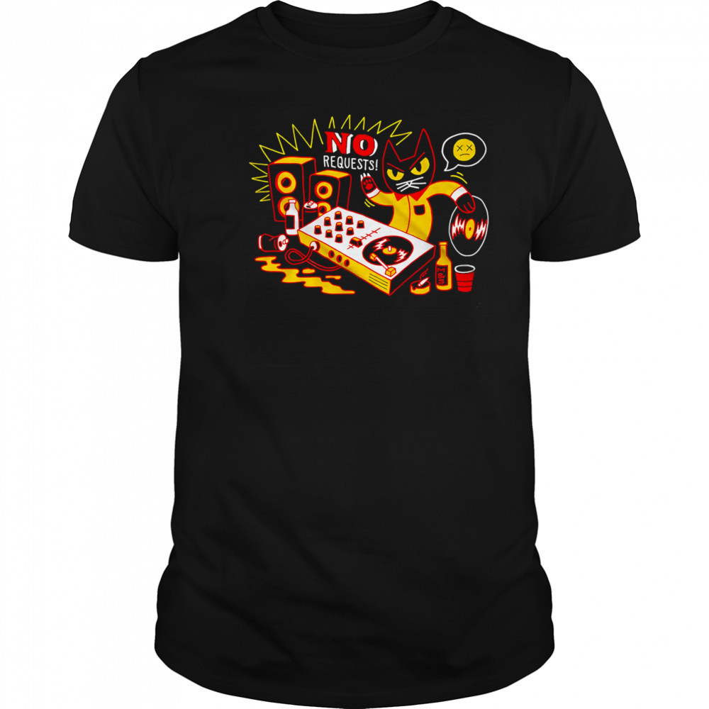 No Requests Cat shirt