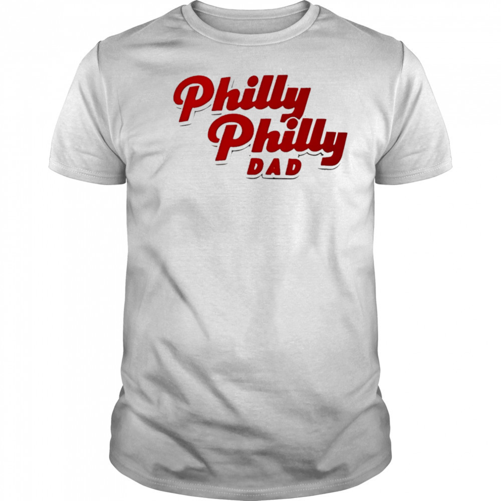 Philly Philly Dad shirt
